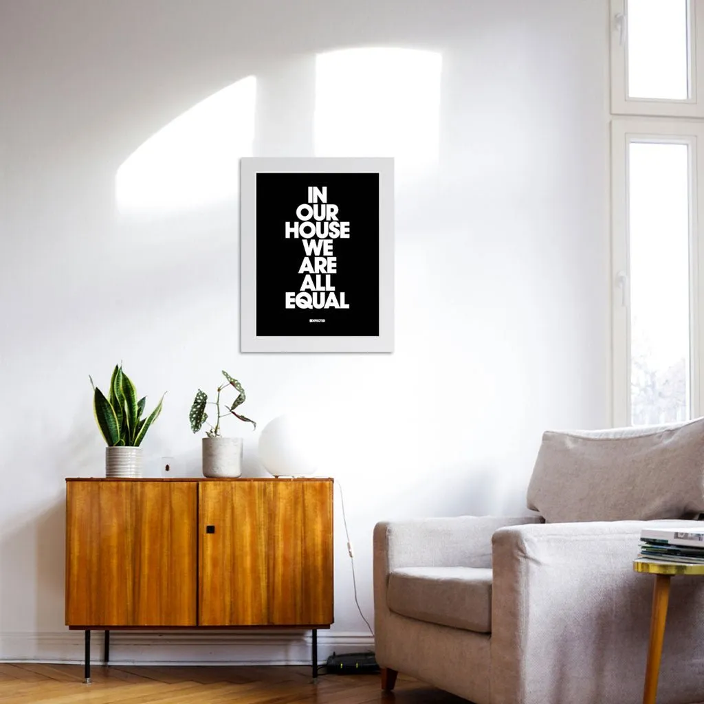 In Our House We Are All Equal Framed Print