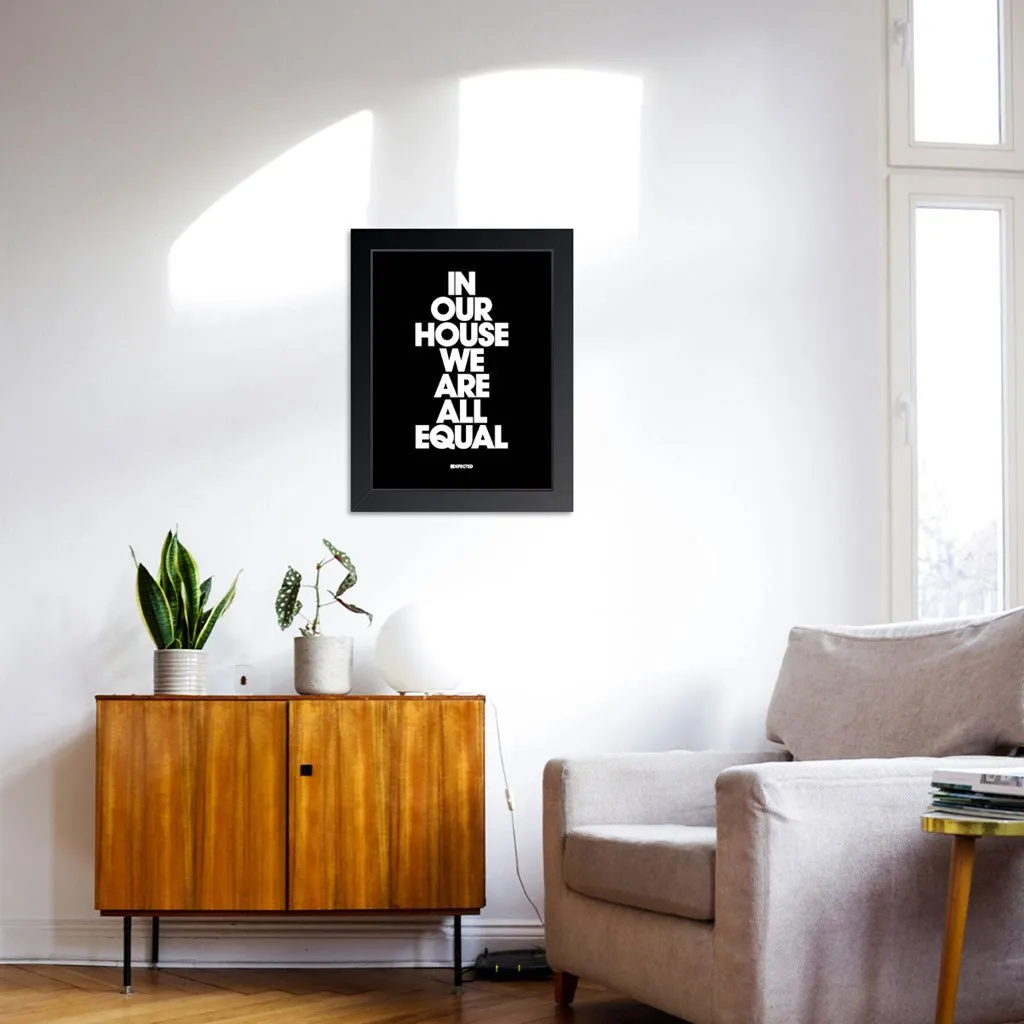 In Our House We Are All Equal Framed Print